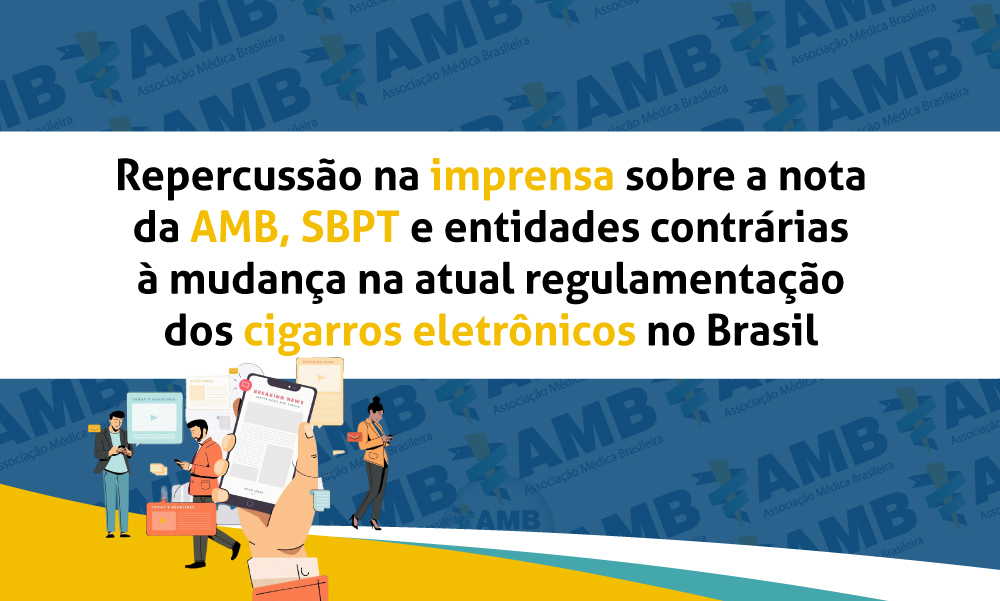Repercussao na imprensa sobre a nota da AMB SBPT e 78 entidades contrarias a mudanca na atual regulamentacao dos cigarros eletronicos no Brasil