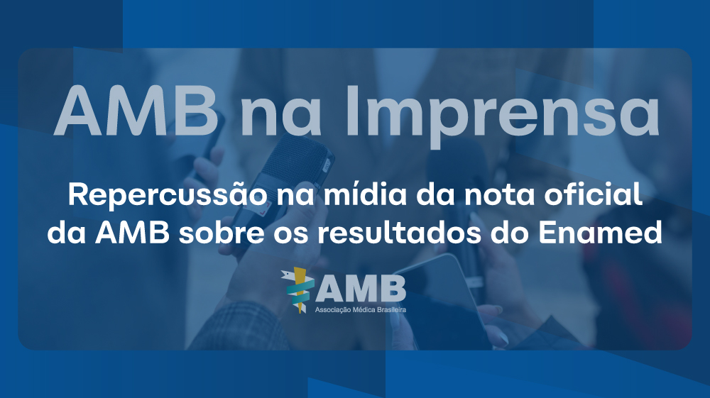 Repercussao na midia da nota oficial da AMB sobre os resultados do Enamed 20 e 21 de janeiro 1